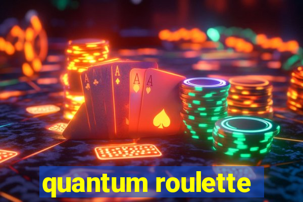 quantum roulette