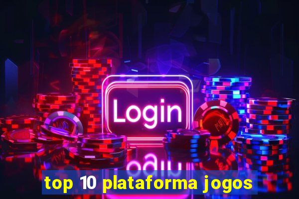 top 10 plataforma jogos