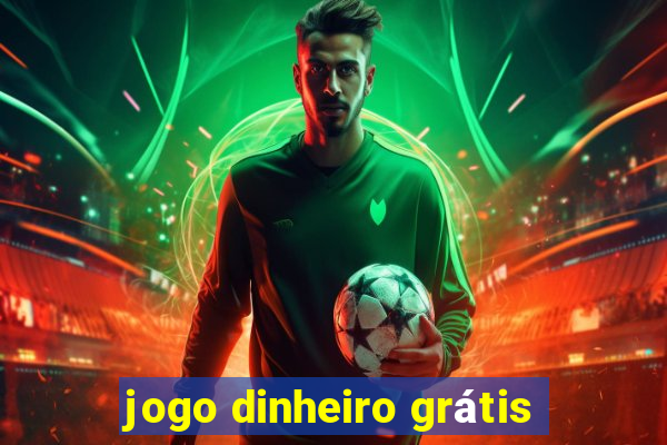 jogo dinheiro grátis