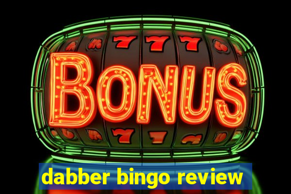 dabber bingo review