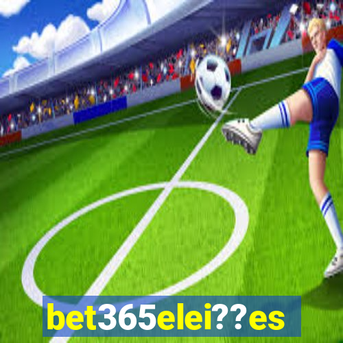 bet365elei??es