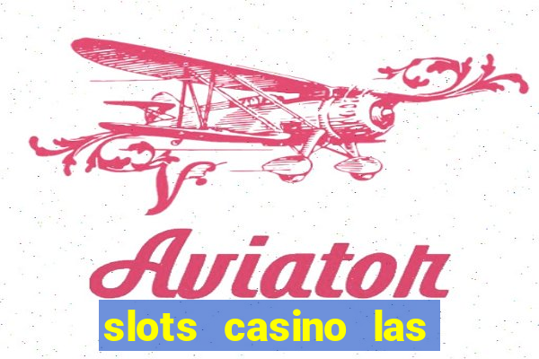 slots casino las vegas slots paga mesmo