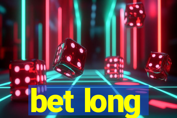 bet long