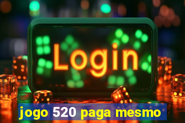 jogo 520 paga mesmo