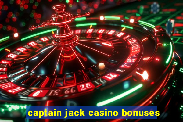 captain jack casino bonuses