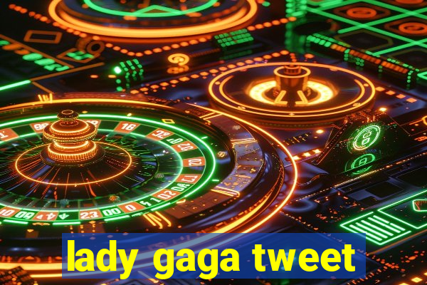 lady gaga tweet