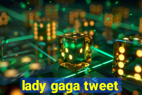 lady gaga tweet