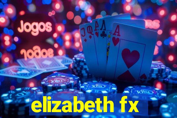 elizabeth fx