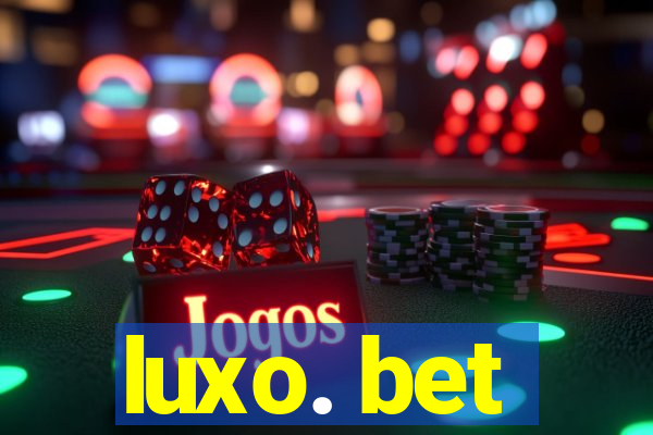 luxo. bet