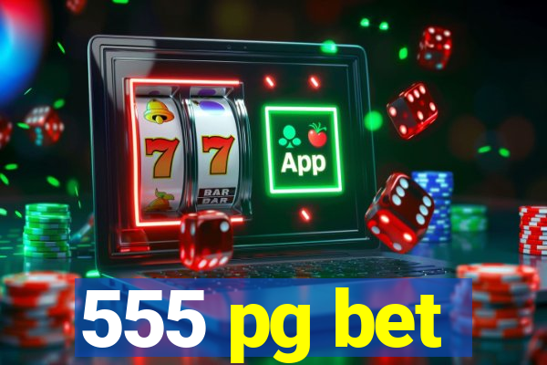 555 pg bet