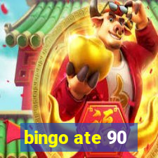 bingo ate 90