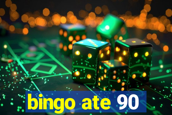 bingo ate 90