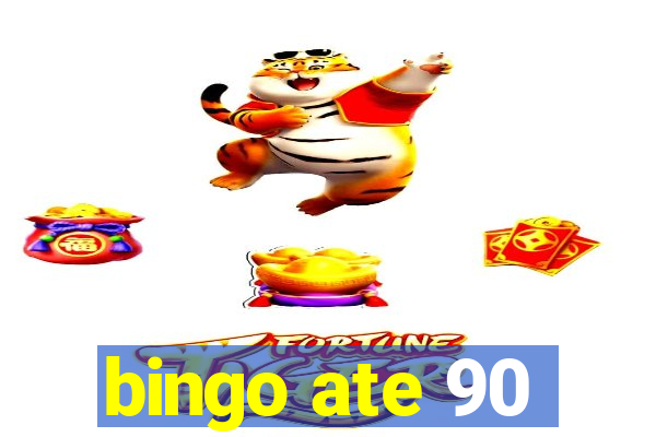 bingo ate 90