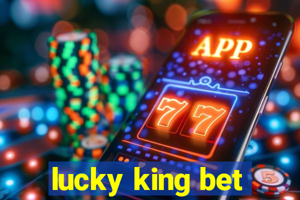 lucky king bet