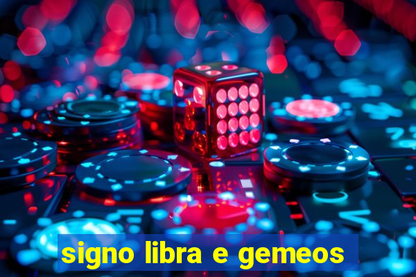 signo libra e gemeos