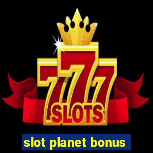 slot planet bonus