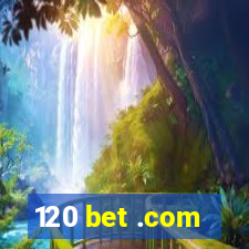 120 bet .com