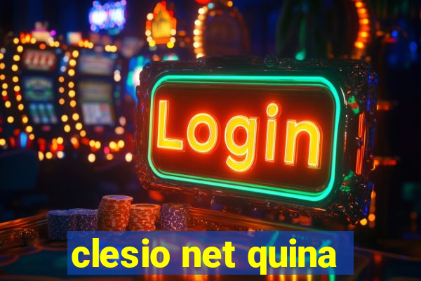 clesio net quina