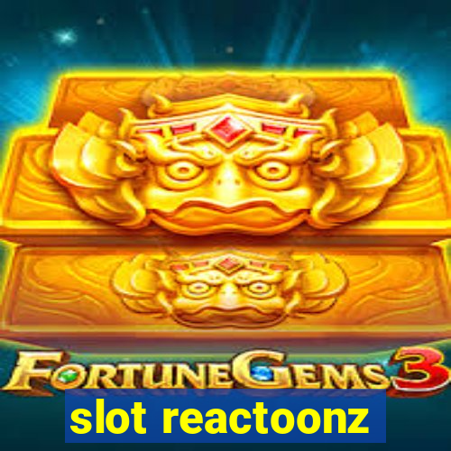 slot reactoonz