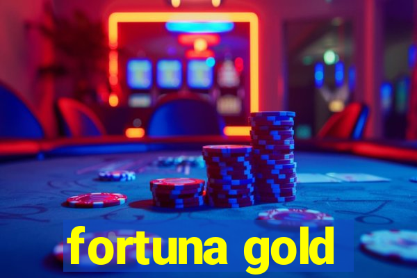 fortuna gold