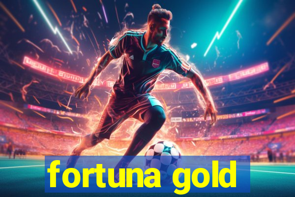 fortuna gold