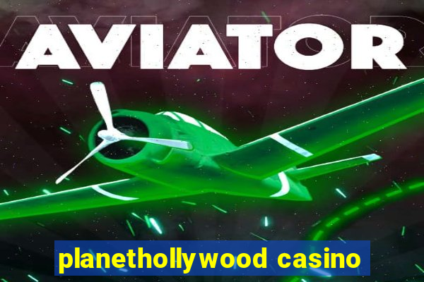 planethollywood casino