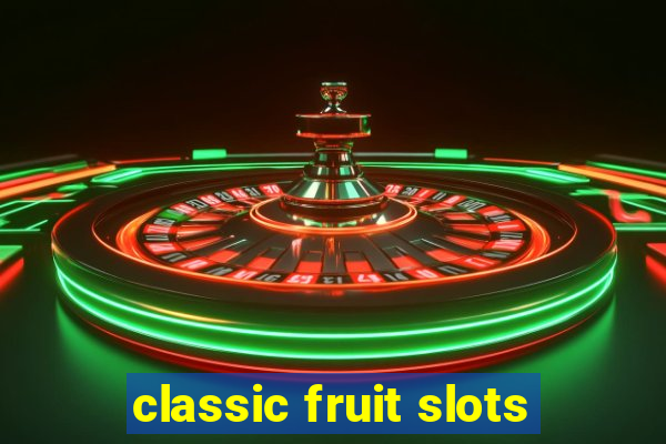 classic fruit slots