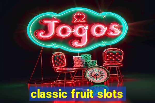 classic fruit slots