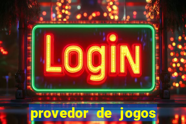 provedor de jogos de casino