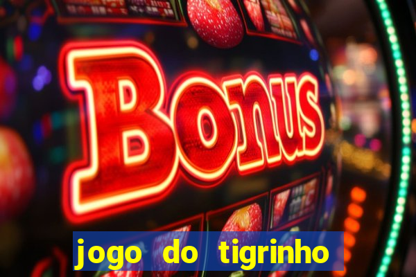 jogo do tigrinho de 2 reais