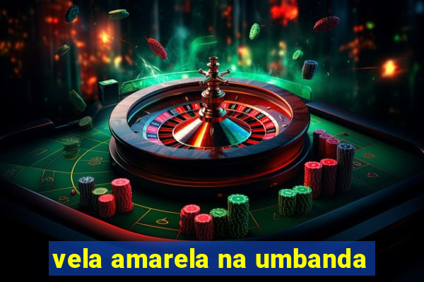 vela amarela na umbanda