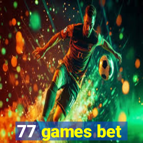 77 games bet