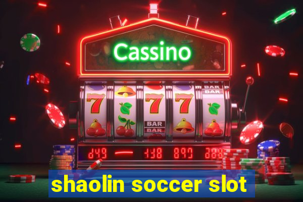 shaolin soccer slot