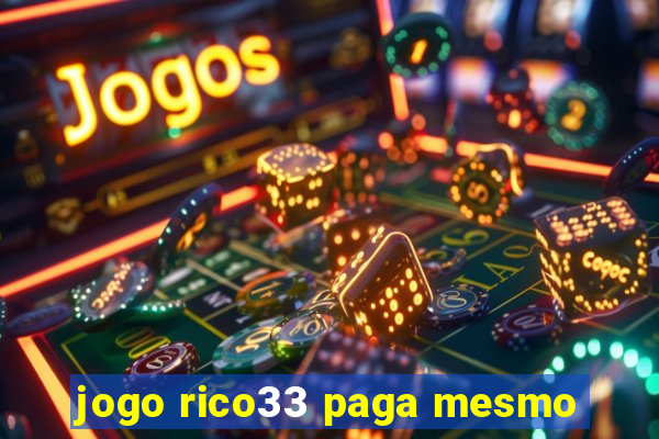 jogo rico33 paga mesmo