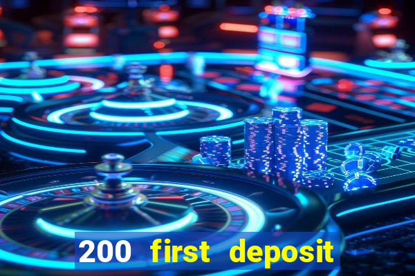 200 first deposit bonus casino