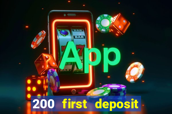 200 first deposit bonus casino