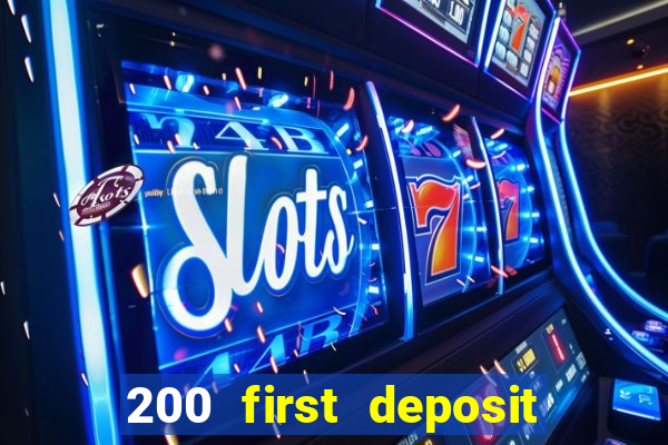 200 first deposit bonus casino