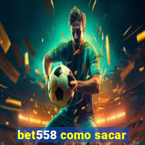 bet558 como sacar