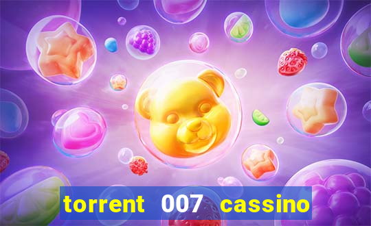 torrent 007 cassino royale legendado