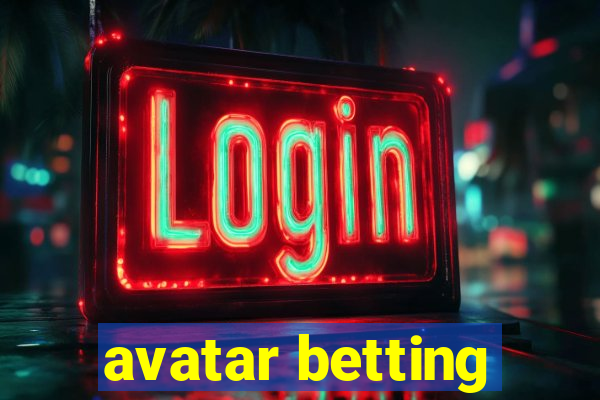 avatar betting