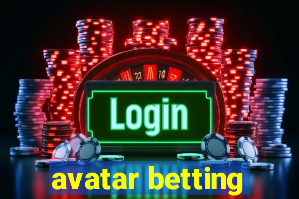 avatar betting