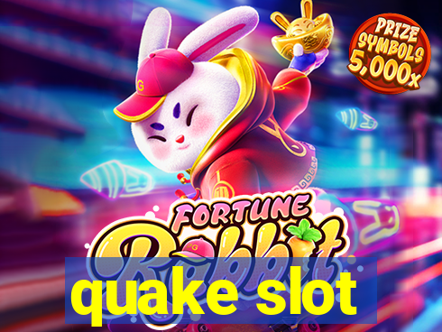 quake slot