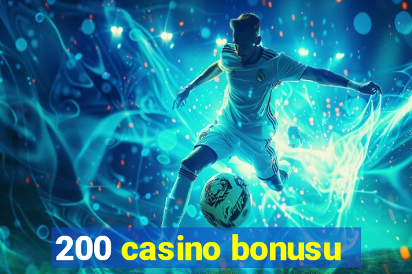 200 casino bonusu