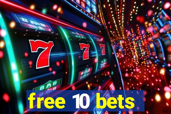 free 10 bets