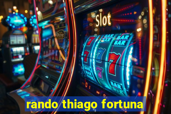 rando thiago fortuna