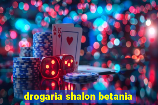 drogaria shalon betania