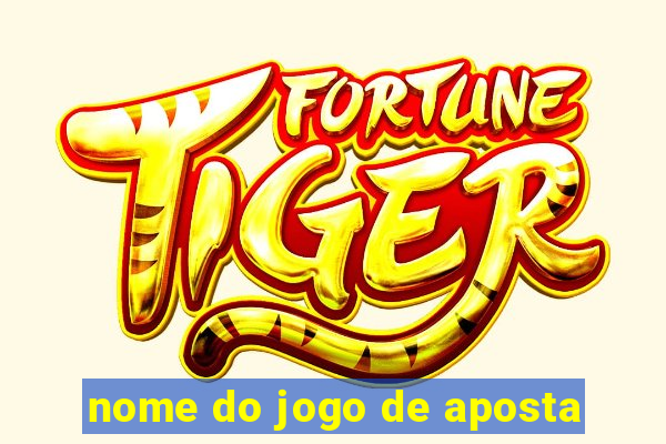 nome do jogo de aposta