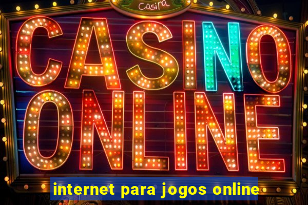 internet para jogos online