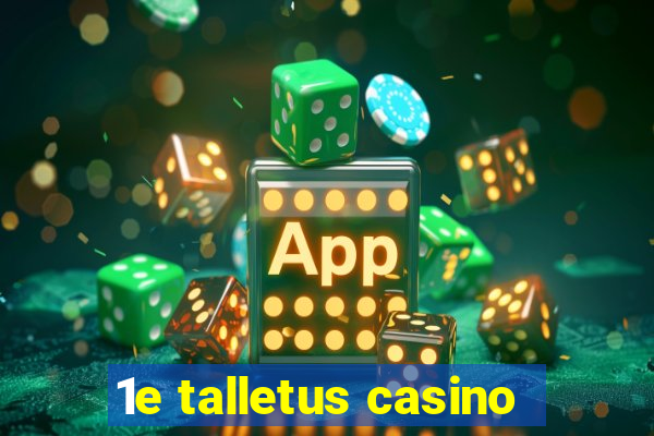 1e talletus casino