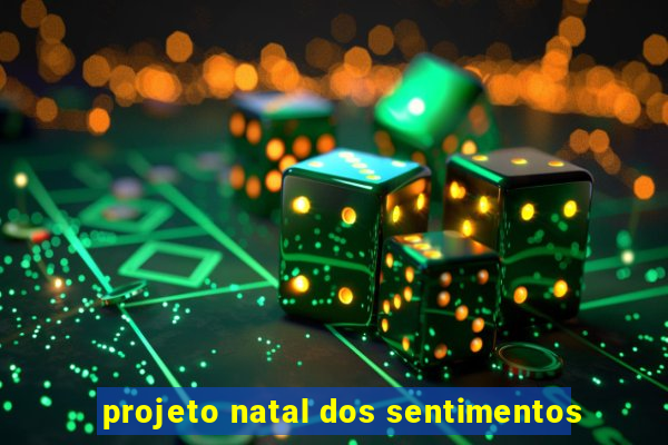 projeto natal dos sentimentos